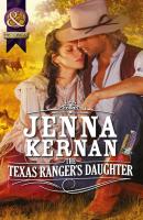 The Texas Ranger's Daughter - Jenna  Kernan 