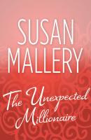 The Unexpected Millionaire - Susan  Mallery 