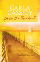 Under The Boardwalk - Carla  Cassidy 