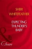 Expecting Thunder's Baby - Sheri  WhiteFeather 