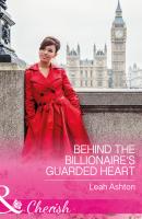 Behind The Billionaire's Guarded Heart - Leah  Ashton 