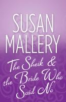 The Sheik & the Bride Who Said No - Susan  Mallery 