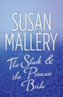 The Sheik & the Princess Bride - Susan  Mallery 