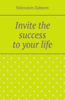 Invite the success to your life - Nekruzjon Zuhurov 