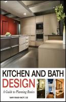 Kitchen and Bath Design. A Guide to Planning Basics - Mary Knott Fisher 
