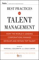 Best Practices in Talent Management. How the World's Leading Corporations Manage, Develop, and Retain Top Talent - Marshall Goldsmith 