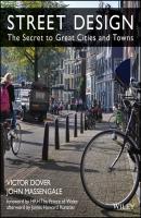 Street Design. The Secret to Great Cities and Towns - Victor  Dover 