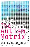 The Autism Matrix - Gil  Eyal 