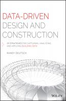 Data-Driven Design and Construction. 25 Strategies for Capturing, Analyzing and Applying Building Data - Randy  Deutsch 