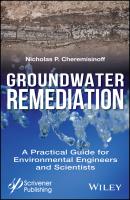 Groundwater Remediation. A Practical Guide for Environmental Engineers and Scientists - Nicholas Cheremisinoff P. 