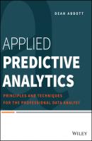 Applied Predictive Analytics. Principles and Techniques for the Professional Data Analyst - Dean  Abbott 