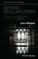 Beyond Secular Order. The Representation of Being and the Representation of the People - John  Milbank 