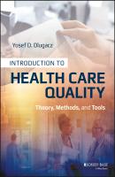 Introduction to Health Care Quality. Theory, Methods, and Tools - Yosef Dlugacz D. 