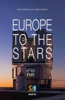 Europe to the Stars. ESO's First 50 Years of Exploring the Southern Sky - Govert  Schilling 
