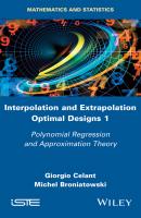 Interpolation and Extrapolation Optimal Designs V1. Polynomial Regression and Approximation Theory - Giorgio  Celant 