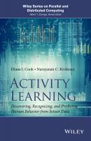 Activity Learning. Discovering, Recognizing, and Predicting Human Behavior from Sensor Data - Diane Cook J. 