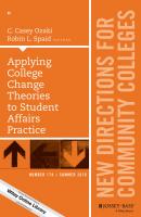 Applying College Change Theories to Student Affairs Practice. New Directions for Community Colleges, Number 174 - Robin Spaid L. 