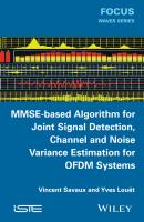 MMSE-Based Algorithm for Joint Signal Detection, Channel and Noise Variance Estimation for OFDM Systems - Vincent  Savaux 
