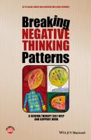 Breaking Negative Thinking Patterns. A Schema Therapy Self-Help and Support Book - Gitta  Jacob 