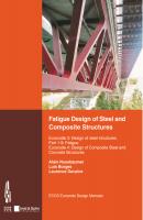 Fatigue Design of Steel and Composite Structures. Eurocode 3: Design of Steel Structures, Part 1-9 Fatigue; Eurocode 4: Design of Composite Steel and Concrete Structures - Alain  Nussbaumer 