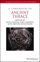 A Companion to Ancient Thrace - Julia  Valeva 