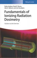 Fundamentals of Ionizing Radiation Dosimetry. Solutions to the Exercises - Pedro  Andreo 