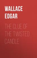 The Clue of the Twisted Candle - Wallace Edgar 