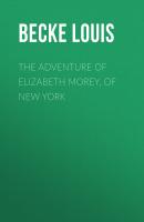 The Adventure Of Elizabeth Morey, of New York - Becke Louis 