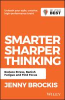 Smarter, Sharper Thinking. Reduce Stress, Banish Fatigue and Find Focus - Jenny Brockis 