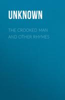 The Crooked Man and Other Rhymes - Unknown 