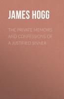 The Private Memoirs and Confessions of a Justified Sinner - James Hogg 
