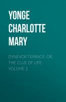 Dynevor Terrace; Or, The Clue of Life.  Volume 2 - Yonge Charlotte Mary 