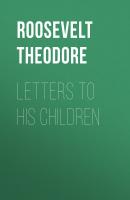Letters to His Children - Roosevelt Theodore 