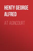 At Agincourt - Henty George Alfred 
