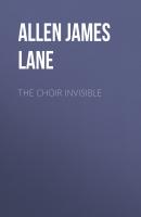 The Choir Invisible - Allen James Lane 