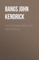 The Autobiography of Methuselah - Bangs John Kendrick 