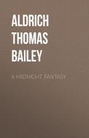 A Midnight Fantasy - Aldrich Thomas Bailey 