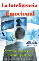 La Inteligencia Emocional - Juan Moisés De La Serna 