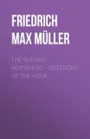 The Silesian Horseherd. Questions of the Hour - Friedrich Max Müller 