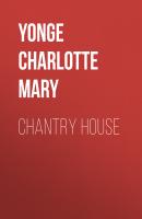 Chantry House - Yonge Charlotte Mary 