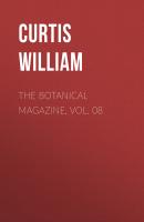 The Botanical Magazine, Vol. 08 - Curtis William 