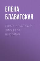 From the Caves and Jungles of Hindostan - Елена Блаватская 