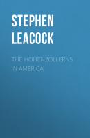 The Hohenzollerns in America - Stephen Leacock 