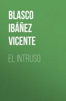 El intruso - Blasco Ibáñez Vicente 