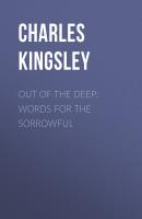 Out of the Deep: Words for the Sorrowful - Charles Kingsley 