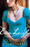 Counting on a Countess: The most outrageous Regency romance of 2019 that fans of Vanity Fair and Poldark will adore - Eva  Leigh 