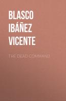 The Dead Command - Blasco Ibáñez Vicente 