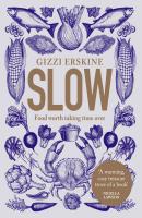 Slow: Food Worth Taking Time Over - Gizzi  Erskine 