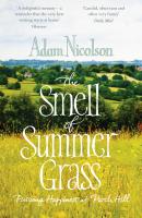 Smell of Summer Grass: Pursuing Happiness at Perch Hill - Adam  Nicolson 
