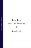 Tarte Tatin: More of La Belle Vie on Rue Tatin - Susan Loomis 